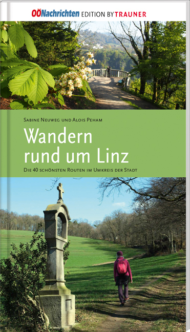 Wandern rund um Linz - Sabine Neuweg, Alois Peham