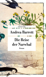 Die Reise der Narwhal - Andrea Barrett