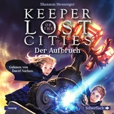 Keeper of the Lost Cities – Der Aufbruch (Keeper of the Lost Cities 1) - Shannon Messenger