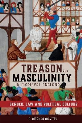 Treason and Masculinity in Medieval England - E. Amanda McVitty