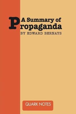 A Summary of Propaganda by Edward Bernays - Notes Quark