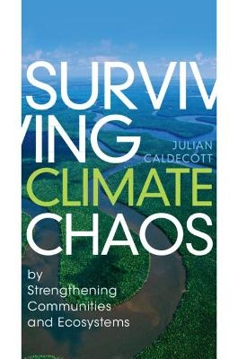 Surviving Climate Chaos - Julian Caldecott