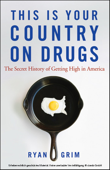 This Is Your Country on Drugs -  Ryan Grim