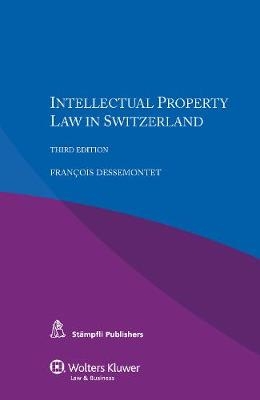 Intellectual Property Law in Switzerland - Francois Dessemontet