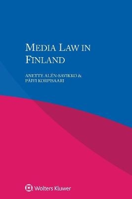 Media Law in Finland - Anette Alen-Savikko, Paivi Korpisaari