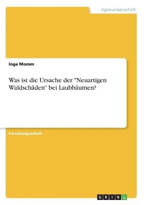 Was ist die Ursache der "Neuartigen WaldschÃ¤den" bei LaubbÃ¤umen? - Inge Momm