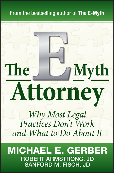 E-Myth Attorney -  Michael E. Gerber,  J.D. Robert Armstrong,  J.D. Sanford Fisch