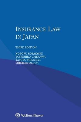 Insurance Law in Japan - Noboru Kobayashi, Yoshihiro Umekawa, Tamito Mikami, Shinichi Okuda