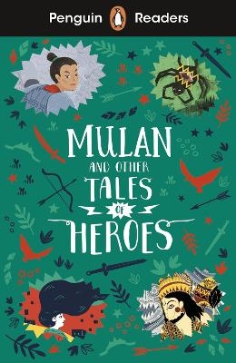 Penguin Readers Level 2: Mulan and Other Tales of Heroes (ELT Graded Reader) -  Penguin Books