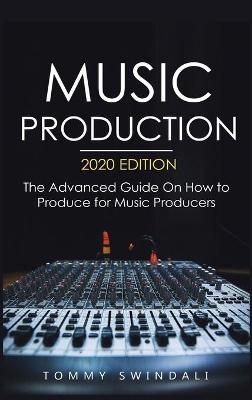 Music Production, 2020 Edition - Tommy Swindali