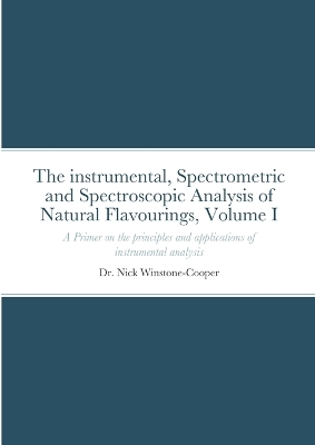 The Instrumental Spectrometric and Spectroscopy Analysis of Natural Food Flavourings - Dr Nick Winstone-Cooper
