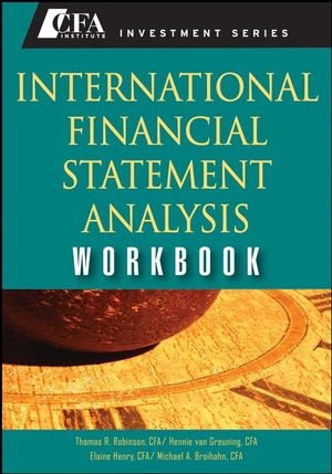International Financial Statement Analysis Workbook - Thomas R. Robinson, Hennie Van Greuning, Elaine Henry, Michael A. Broihahn