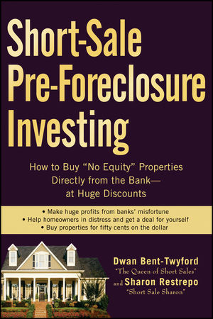 Short-Sale Pre-Foreclosure Investing - Dwan Bent-Twyford, Sharon Restrepo