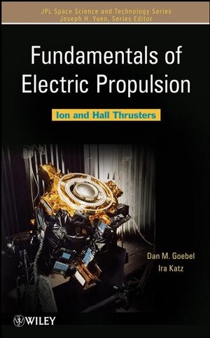 Fundamentals of Electric Propulsion -  Dan M. Goebel,  Ira Katz