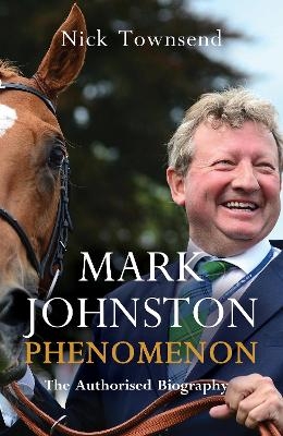 Mark Johnston: Phenomenon - Nick Townsend