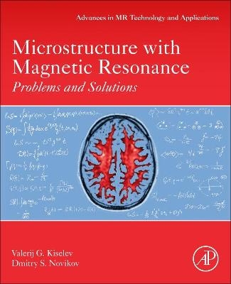 Microstructure with Magnetic Resonance - Valerij G. Kiselev, Dmitry S. Novikov