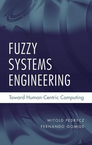 Fuzzy Systems Engineering - Witold Pedrycz, Fernando Gomide