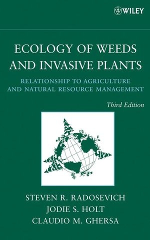 Ecology of Weeds and Invasive Plants - Steven R. Radosevich, Jodie S. Holt, Claudio M. Ghersa