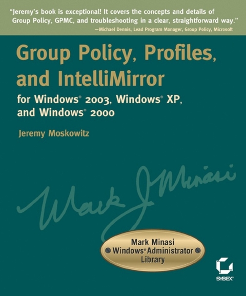 Group Policy, Profiles, and IntelliMirror for Windows 2003, Windows XP, and Windows 2000 - Jeremy Moskowitz