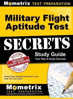 Military Flight Aptitude Test Secrets Study Guide - 
