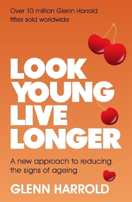 Look Young, Live Longer - Glenn Harrold