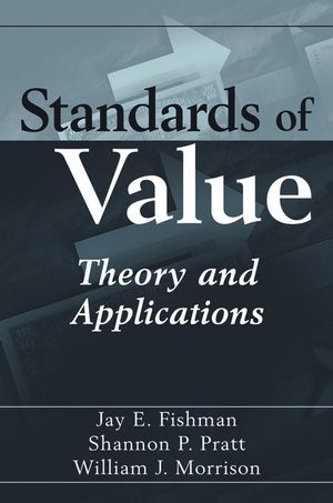 Standards of Value - Jay E. Fishman, Shannon P. Pratt, William J. Morrison