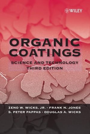 Organic Coatings : Science and Technology -  Frank N. (Eastern Michigan University) Jones,  Socrates Peter (Polychrome Corporation) Pappas,  Douglas A. (University of Southern Mississippi) Wicks,  Zeno W. (North Dakota State University) Wicks