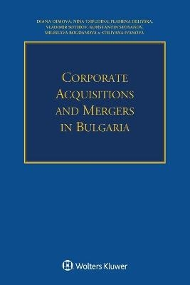 Corporate Acquisitions and Mergers in Bulgaria - Diana Dimova, Nina Tsifudina, Plamena Deliyska, Vladimir Sotirov
