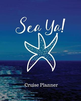 Sea Ya! Cruise Planner - Trent Placate