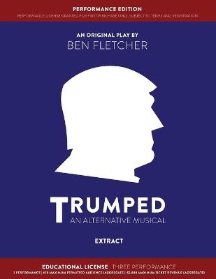 TRUMPED (An Alternative Musical) Extract Performance Edition, Educational Three Performance - Ben Fletcher