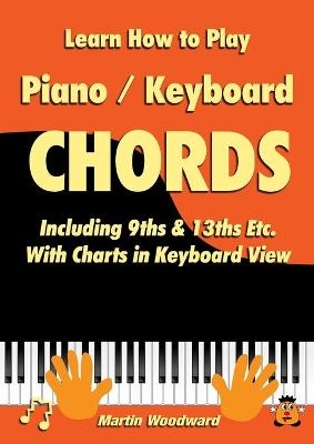 Learn How to Play Piano / Keyboard Chords - Martin Woodward