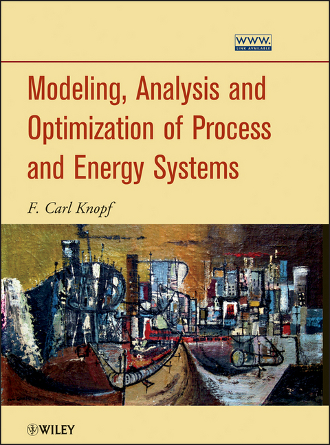 Modeling, Analysis and Optimization of Process and Energy Systems -  F. Carl Knopf