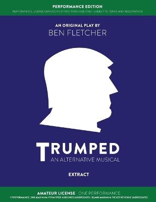 TRUMPED (An Alternative Musical) Extract Performance Edition, Amateur One Performance - Ben Fletcher