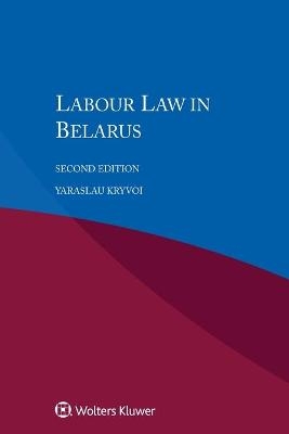 Labour Law in Belarus - Yaraslau Kryvoi