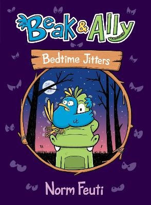 Beak & Ally #2: Bedtime Jitters - Norm Feuti