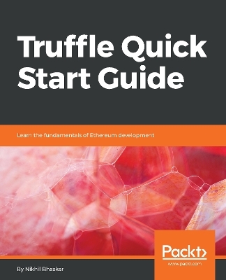 Truffle Quick Start Guide - Nikhil Bhaskar