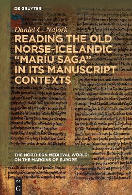Reading the Old Norse-Icelandic “Maríu saga” in Its Manuscript Contexts - Daniel C. Najork