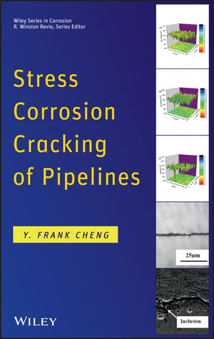 Stress Corrosion Cracking of Pipelines - Y. Frank Cheng