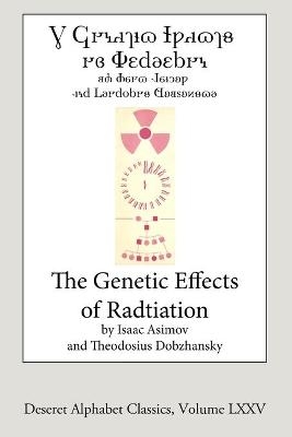 The Genetic Effects of Radiation (Deseret Alphabet edition) - Isaac Asimov, Theodosius Dobzhansky