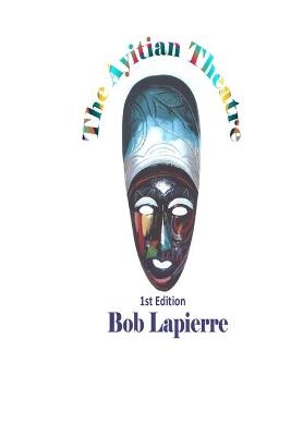 The Ayitian Theatre - Bob Lapierre