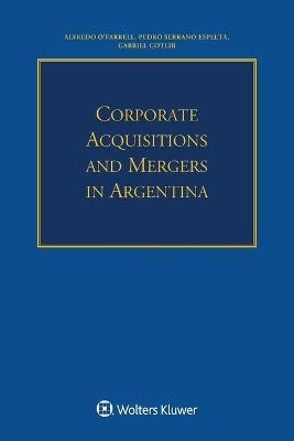 Corporate Acquisitions and Mergers in Argentina - Pedro Serrano Espelta, Gabriel Gotlib, Alfredo O'Farrel