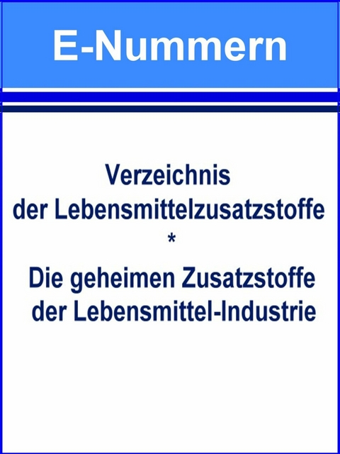 E-Nummern – Verzeichnis der Lebensmittelzusatzstoffe - Norman Hall