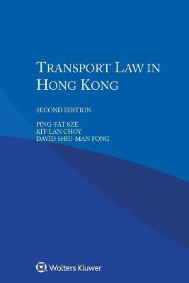 Transport Law in Hong Kong - Ping-Fat Sze, Kit-Lan Choy, David Shiu-Man Fong