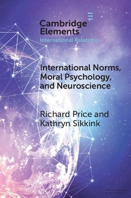 International Norms, Moral Psychology, and Neuroscience - Richard Price, Kathryn Sikkink