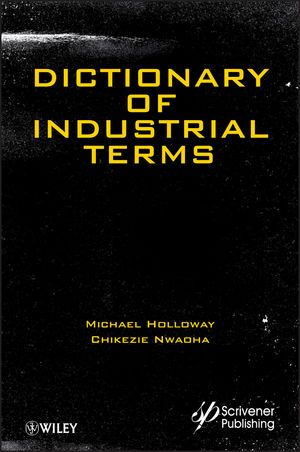Dictionary of Industrial Terms -  Michael D. Holloway,  Chikezie Nwaoha