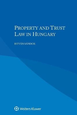 Property and Trust Law in Hungary - István Sándor