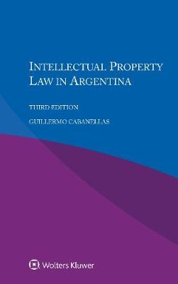 Intellectual Property Law in Argentina - Guillermo Cabanellas