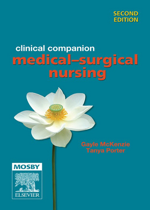 Clinical Companion: Medical-Surgical Nursing -  Gayle McKenzie,  Tanya Porter