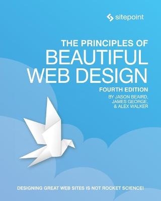 The Principles of Beautiful Web Design, 4e - Jason Beaird, Alex Walker