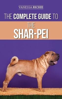 The Complete Guide to the Shar-Pei - Vanessa Richie